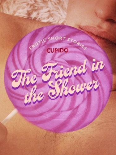  Cupido et Saga Egmont - The Friend in the Shower - And Other Queer Erotic Short Stories from Cupido.