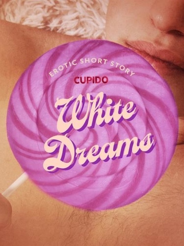  Cupido et Saga Egmont - White Dreams - Erotic Short Story.