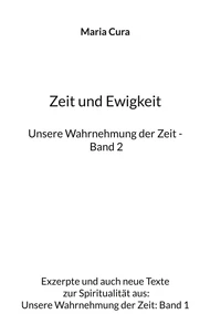 Zeit und Ewigkeit - Unsere Wahrnehmung der Zeit - Band 2