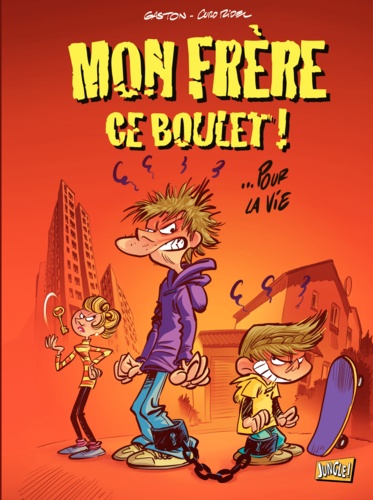 Mon frère ce boulet ! Tome 1 Pour la vie