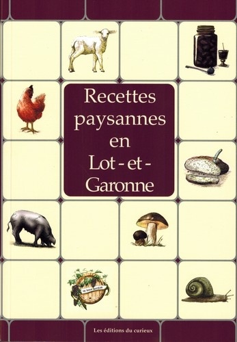  Curieux (Editions du) - Recettes paysannes en Lot-et-Garonne.