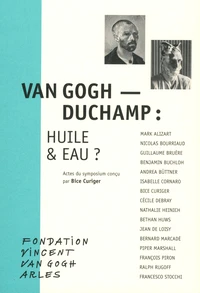 Van Gogh - Duchamp : huile & eau ?