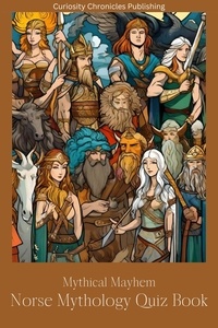  Curiosity Chronicles Publishin - Norse Mythology Quiz Book - Mythical Mayhem Quiz Books, #3.