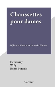  Curnonsky et  Willy - Chaussettes pour dames - Défense et illustration du mollet féminin.