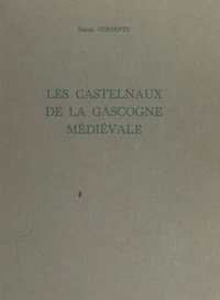 Les Castelnaux de la Gascogne médiévale