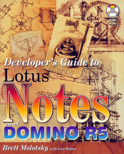 Curt Holmer et Brett Molotsky - Developer'S Guide To Lotus Notes And Domino R5. Cd-Rom Included.