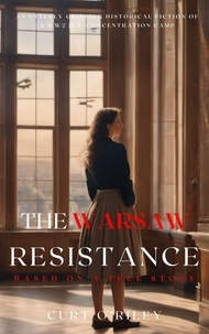  Curt O'Riley - The Warsaw Resistance - World War 2 Holocaust Historical Fiction Series, #3.