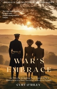  Curt O'Riley - War's Embrace - World War 2 Holocaust Historical Fiction Series, #7.