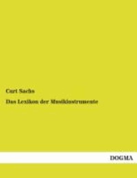 Curt Sachs - Das Lexikon der Musikinstrumente.