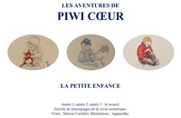 Curtillet Marion et  Agapanthe - Les aventures de Piwi Coeur - La petite enfance (recueil des tomes 1, 2, 3).
