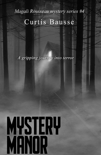  Curtis Bausse - Mystery Manor - Magali Rousseau mystery series, #4.