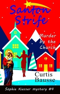  Curtis Bausse - Santon Strife - Sophie Kiesser Mystery Series, #4.