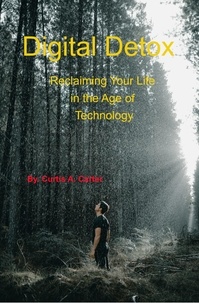  Curtis Carter - Digital Detox: Reclaiming Your Life in the Age of Technology.