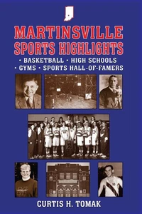 Martinsville Sports Highlights - Basketball, High Schools, Gyms, and Sports Hall-of-Famers from Martinsville, Indiana
