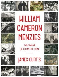 William Cameron Menzies : the shape of films to come