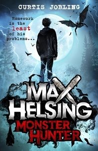 Curtis Jobling - Max Helsing, Monster Hunter - Book 1.