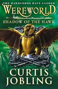 Curtis Jobling - Wereworld : Shadow of the Hawk.