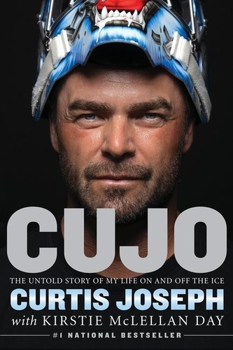 Curtis Joseph et Kirstie McLellan Day - Cujo - The Untold Story of My Life On and Off the Ice.
