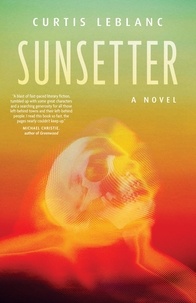Curtis LeBlanc - Sunsetter - A Novel.