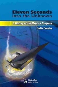 Curtis Peebles - Eleven Seconds in the Unknown : A History of The Hyper-X Program (AIAA).