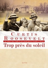 Curtis Roosevelt - Trop près du soleil.