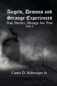 "Angels,Demons and Strange Experiences"  Part#2