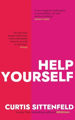 Curtis Sittenfeld - Help Yourself - Three scalding stories from the bestselling author of AMERICAN WIFE.