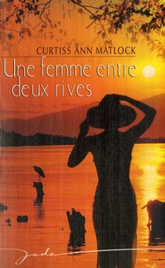 Curtiss Ann Matlock - Une femme entre deux rives.