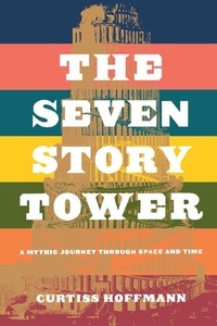 Curtiss Hoffman - Seven Story Tower - A Mythic Journey Through Space And Time.