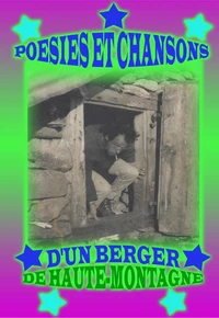 Poésies et chansons d'un berger de haute montagne
