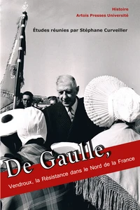 De Gaulle, Vendroux, la Résistance dans le Nord de la France