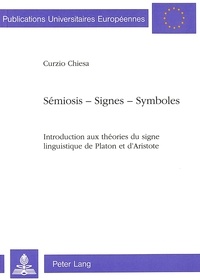 Curzio Chiesa - Sémiosis - Signes - Symboles - Introduction aux théories du signe linguistique de Platon et d'Aristote.
