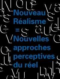 Nouveau réalisme = Nouvelles approches perceptives du réel