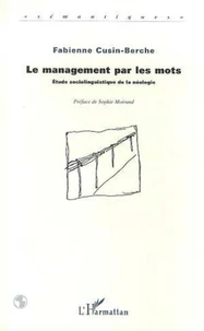 LE MANAGEMENT PAR LES MOTS. Etude sociolinguistique de la néologie