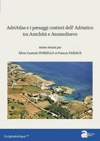 Custode Silvio Fioriello et Francis Tassaux - I paesaggi costieri dell' Adriatico tra Antichità e Altomedioevo - Atti della tavola rontonda di Bari (22-23 maggio 2017).