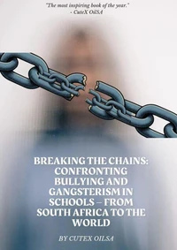 Breaking the Chains: Confronting Bullying and Gangsterism in Schools – From South Africa to the World