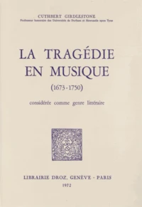 La tragédie en musique (1673-1750) considérée comme genre littéraire