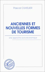 Anciennes Et Nouvelles Formes De Tourisme. Une Approche Socio-Economique