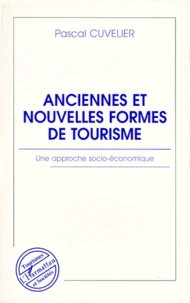 Anciennes Et Nouvelles Formes De Tourisme. Une Approche Socio-Economique