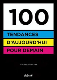 100 tendances d'aujourd'hui pour demain