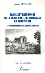 Famille et patrimoine de la haute noblesse française au XVIIIe siècle