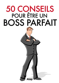 50 conseils pour être un boss parfait