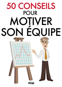 50 conseils pour motiver son équipe