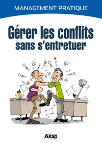 Gérer les conflits sans s'entretuer