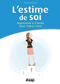 L'estime de soi : Apprendre à s'aimer pour mieux vivre