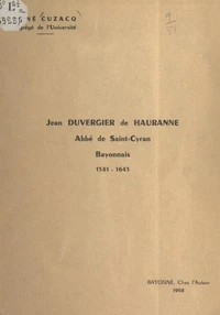 Jean Duvergier de Hauranne, abbé de Saint-Cyran, bayonnais (1581-1643)