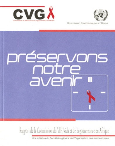  CVG - Préservons notre avenir - Rapport de la Commission du VIH/sida et de la gouvernance en Afrique.