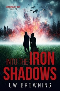  CW Browning - Into the Iron Shadows - Shadows of War, #5.