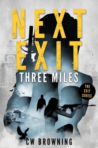  CW Browning - Next Exit, Three Miles - The Exit Series, #1.