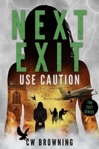  CW Browning - Next Exit, Use Caution - The Exit Series, #5.